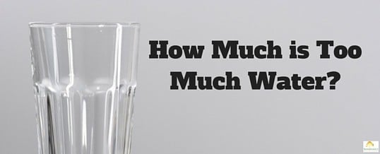 How much water is too much?