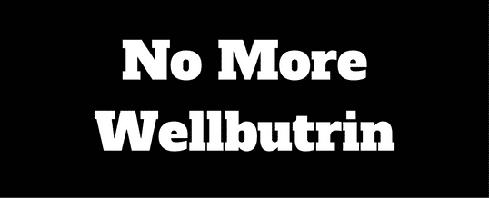 No-more-wellbutrin