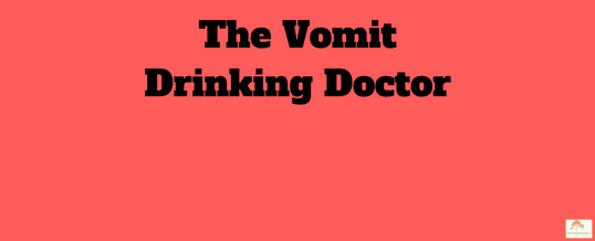 The-vomit-drinking-doctor